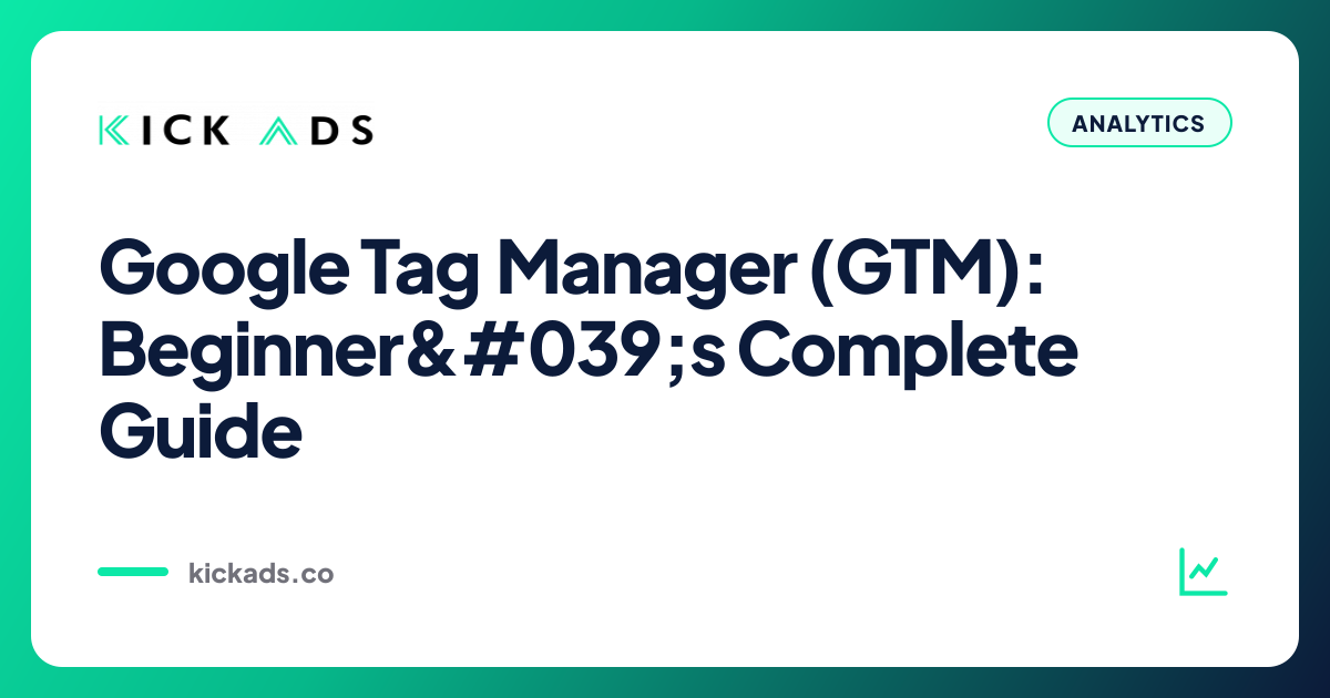 Google Tag Manager (GTM): Beginner's Complete Guide